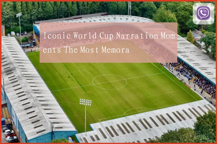 Iconic World Cup Narration Moments The Most Memora